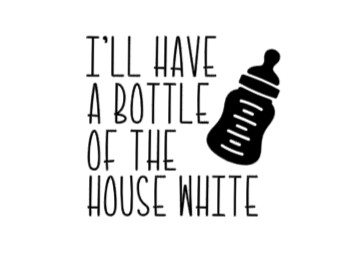 I&#39;ll Have a Bottle of the House White -Infant Toddler Youth Onesie, T-shirt, Sweatshirt