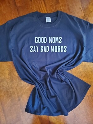 Good Moms Say Bad Words - T-Shirt, Sweatshirt, Tank, Apron