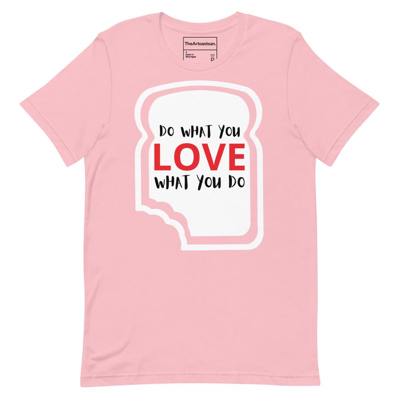 Do What You Love What You Do (Pink Tee)