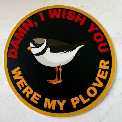 Damn, I Wish I Were You Plover Sticker