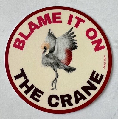 Blame It On The Crane Sticker