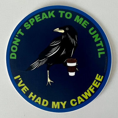 Don't Speak To Me Until I've Had My Cawfee