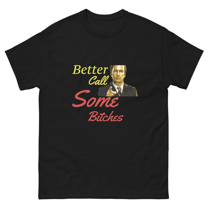 Better Call Some Bitches Unisex classic tee
