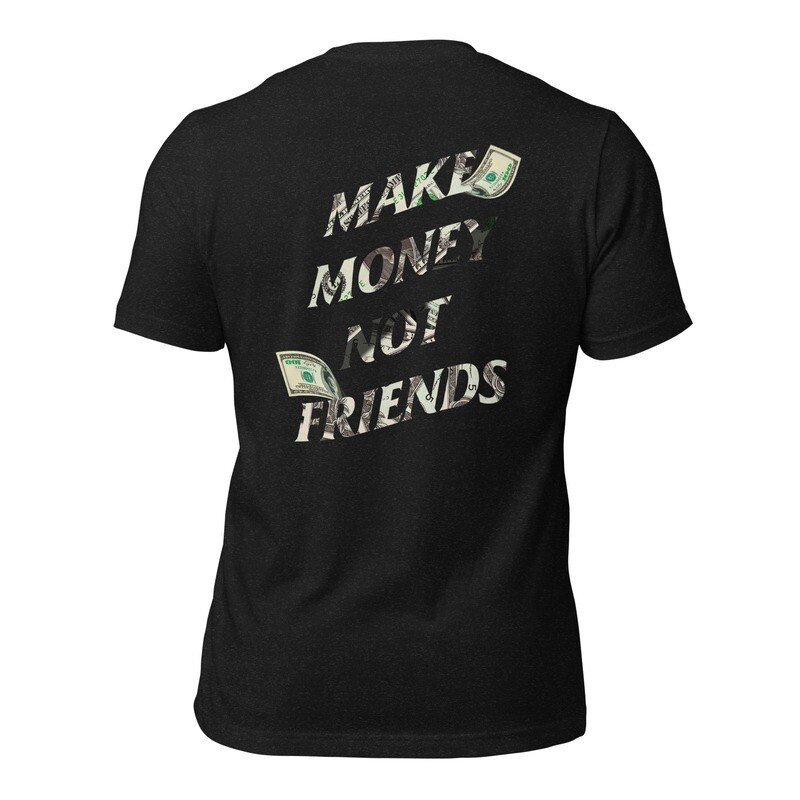 Unisex t-shirt Diseño Make Money Not Friends