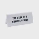 THE DESK OF A HUMBLE GENIUS WHITE DESK SIGN