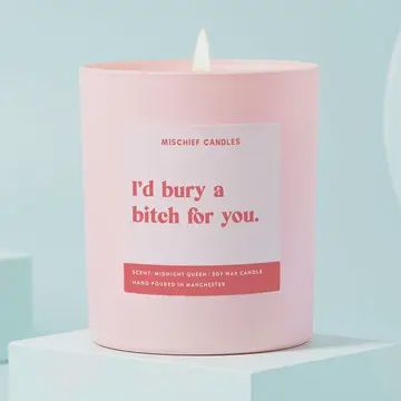 ID BURY A BI*CH FOR YOU CANDLE