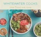 WHITEWATER COOKS = THE FOOD WE LOVE