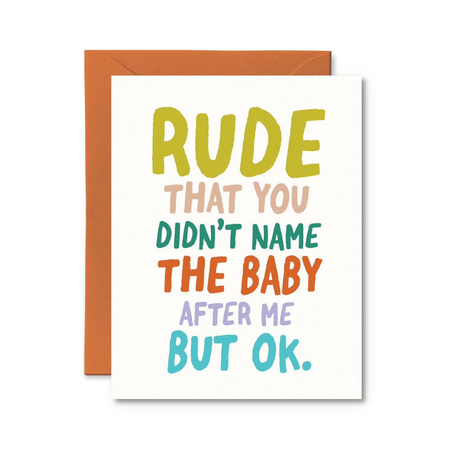 Rude That You Didn't Name the Baby After Me Card