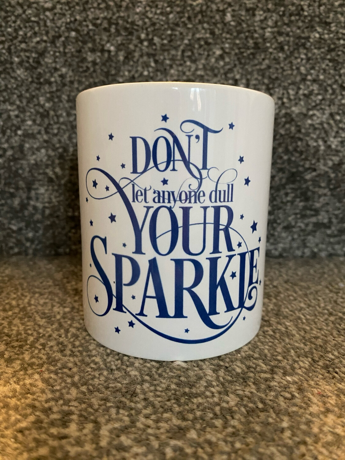 Don't Let Anyone Dull Your Sparkle MUG
