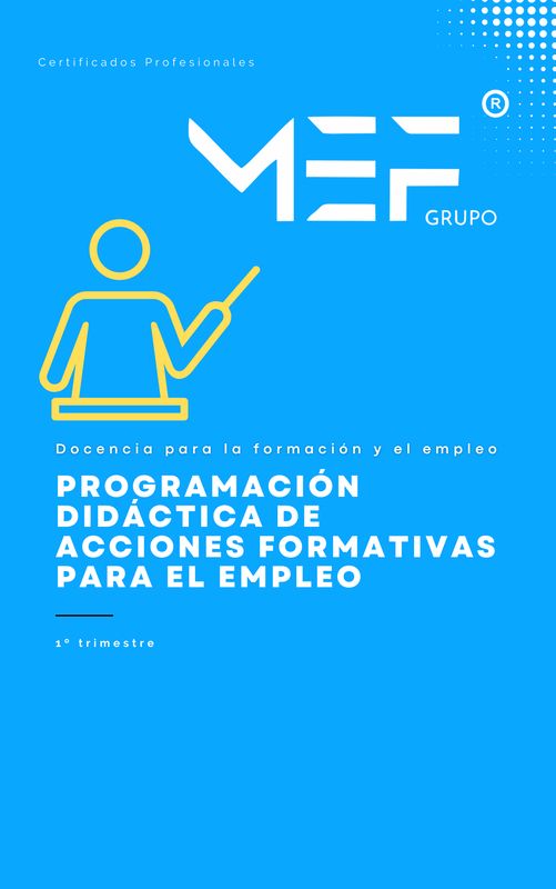 Manual. Programación didáctica de acciones formativas para el empleo (MF1442_3). Habilitación para la Docencia en grados A, B y C del Sistema de Formación Profesional (SSCE0110). Manual. Programación didáctica de acciones formativas para el empleo (MF1442_3). Habilitación para la Docencia en grados A, B y C del Sistema de Formación Profesional (SSCE0110).