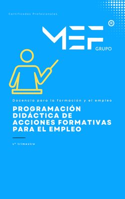 Manual. Programación didáctica de acciones formativas para el empleo (MF1442_3). Habilitación para la Docencia en grados A, B y C del Sistema de Formación Profesional (SSCE0110). Manual. Programación didáctica de acciones formativas para el empleo (MF1442_3). Habilitación para la Docencia en grados A, B y C del Sistema de Formación Profesional (SSCE0110).