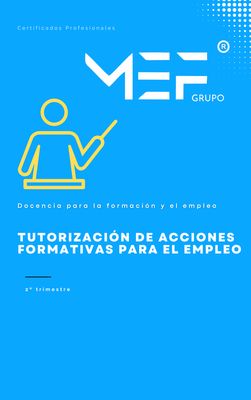 Manual. Tutorización de acciones formativas para el empleo (MF1444_3/UF1646). Manual. Tutorización de acciones formativas para el empleo (MF1444_3/UF1646).