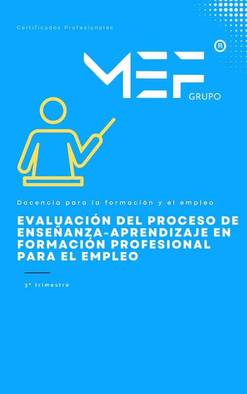 Manual. Evaluación del proceso de enseñanza-aprendizaje en formación profesional para el empleo (MF1445_3). Manual. Evaluación del proceso de enseñanza-aprendizaje en formación profesional para el empleo (MF1445_3).
