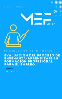 Manual. Evaluación del proceso de enseñanza-aprendizaje en formación profesional para el empleo (MF1445_3). Manual. Evaluación del proceso de enseñanza-aprendizaje en formación profesional para el empleo (MF1445_3).