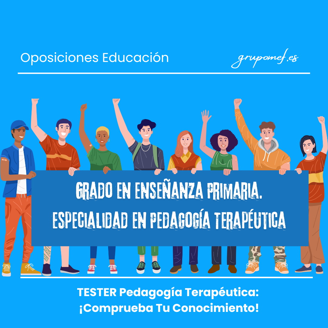 TESTER Pedagogía Terapéutica: ¡Comprueba Tu Conocimiento!