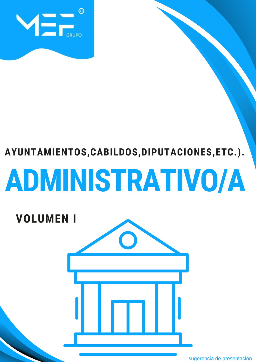 Administrativos (Ayuntamientos, Cabildos, Diputaciones, etc.). Temario. Volumen 1