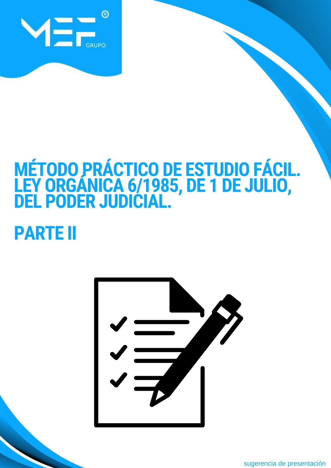 Método Práctico de Estudio Fácil. Ley Orgánica 6/1985, de 1 de julio, del Poder Judicial. PARTE II
