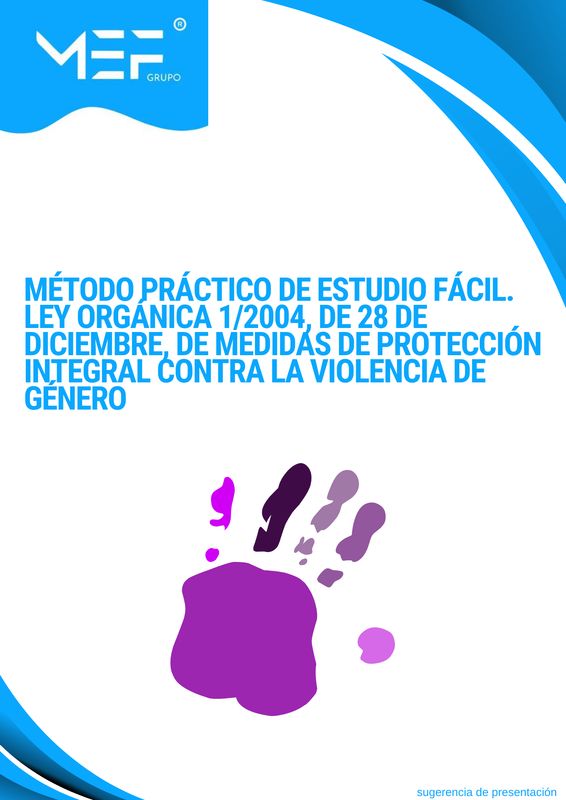 Método Práctico de Estudio Fácil. Ley Orgánica 1/2004, de 28 de diciembre, de Medidas de Protección Integral contra la Violencia de Género