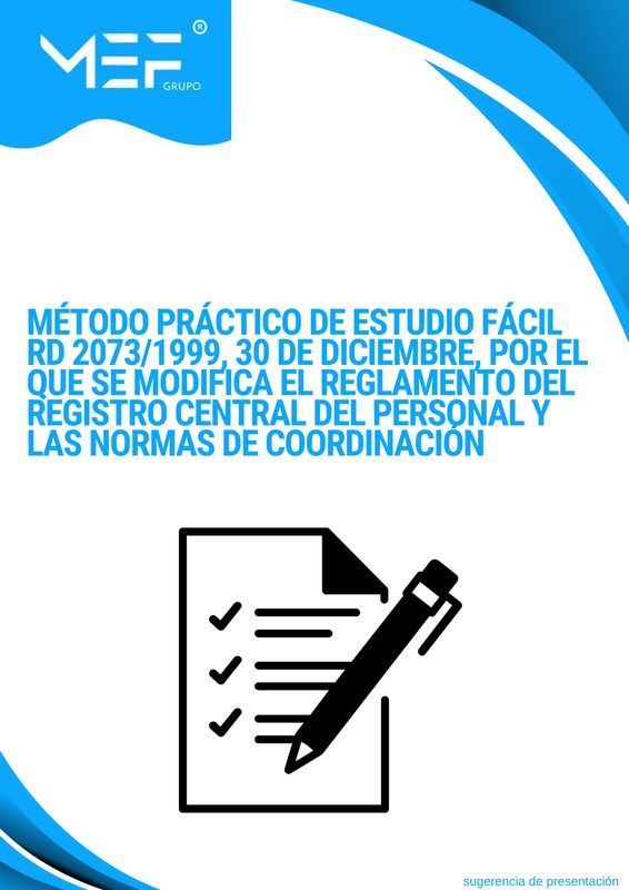 Método Práctico de Estudio Fácil. Real Decreto 2073/1999, de 30 de diciembre, por el que se modifica el Reglamento del Registro Central de Personal y las normas de coordinación Método Práctico de Estudio Fácil. Real Decreto 2073/1999, de 30 de diciembre, por el que se modifica el Reglamento del Registro Central de Personal y las normas de coordinación