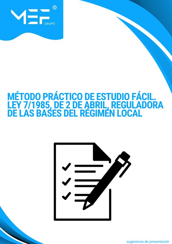 Método Práctico de Estudio Fácil. Ley 7/1985, 2 de abril, Reguladora de las Bases del Régimen Local