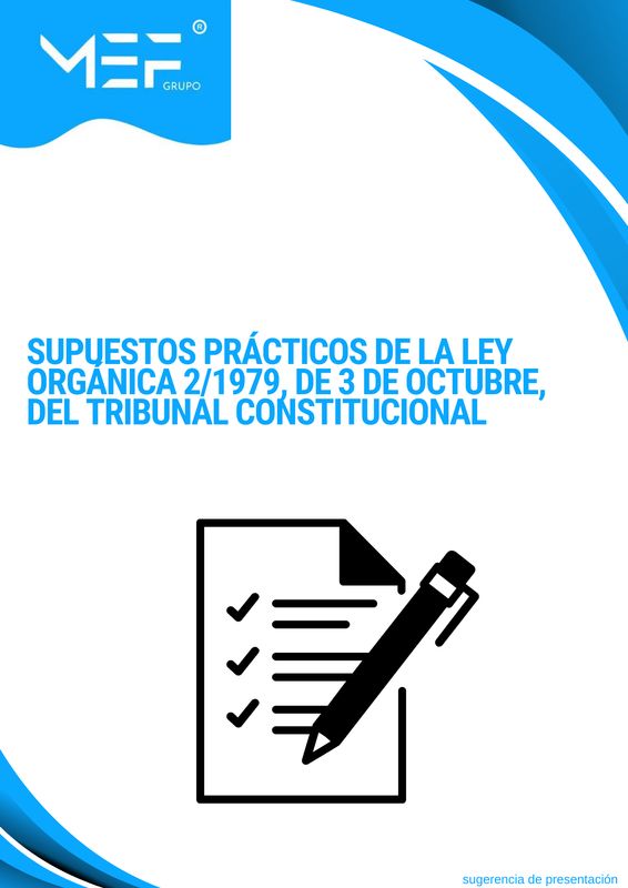 Supuestos Prácticos de la Ley Orgánica 2/1979, de 3 de octubre, del Tribunal Constitucional.