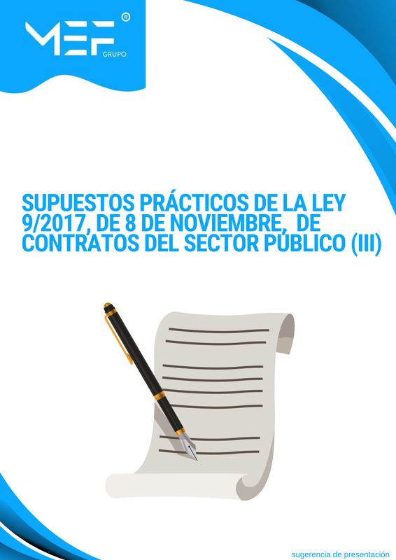 Supuestos Prácticos de la Ley 9/2017, de 8 de noviembre, de contratos del sector público (III)