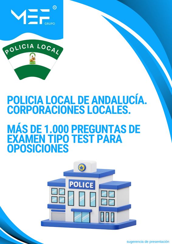 Policía Local de Andalucía. Corporaciones Locales (Ayuntamientos…). Más de 1.000 preguntas de examen tipo test para oposiciones