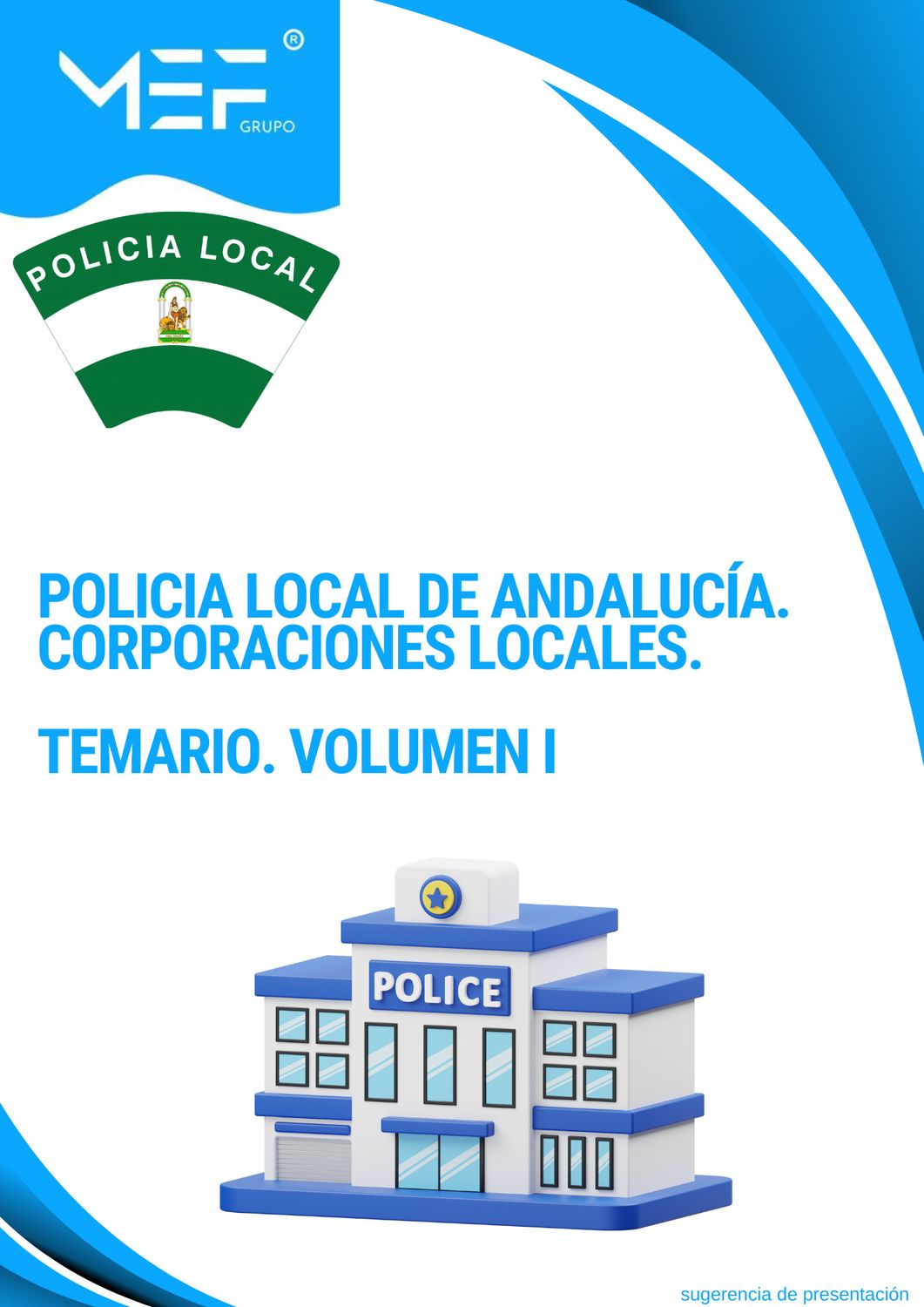 Policía Local de Andalucía. Corporaciones Locales. Temario. Volumen 1