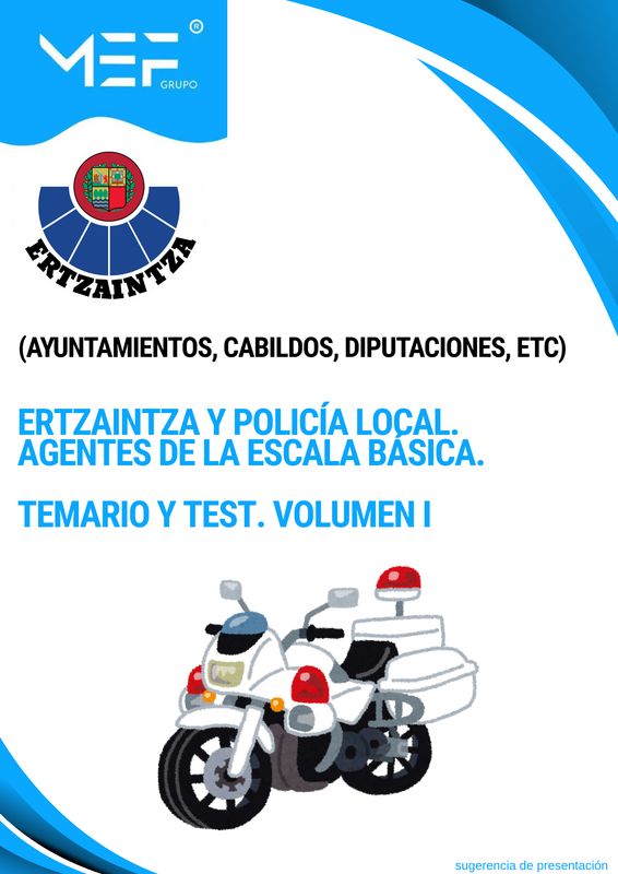 ERTZAINTZA Y POLICÍA LOCAL DEL PAÍS VASCO. Agentes de la Escala Básica. Temario y test. Volumen 1