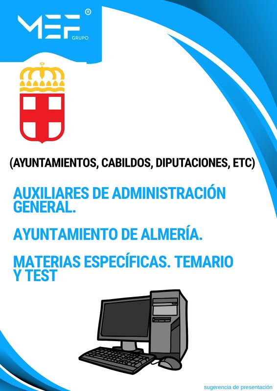 Auxiliares de Administración General. Ayuntamiento de Almería. Materias Específicas. Temario y Test.