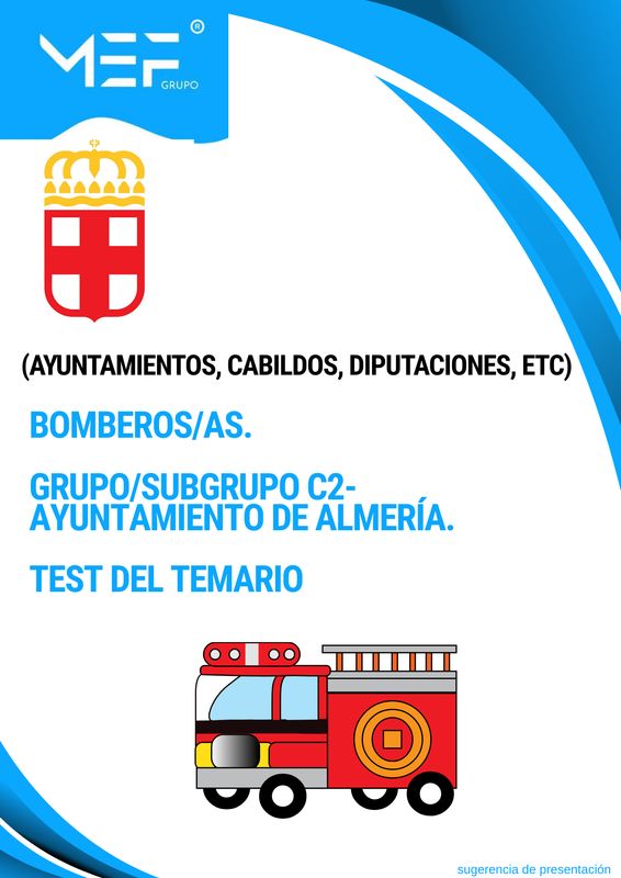 Bomberos. Grupo/Subgrupo C2. Ayuntamiento de Almería. Test del Temario.
