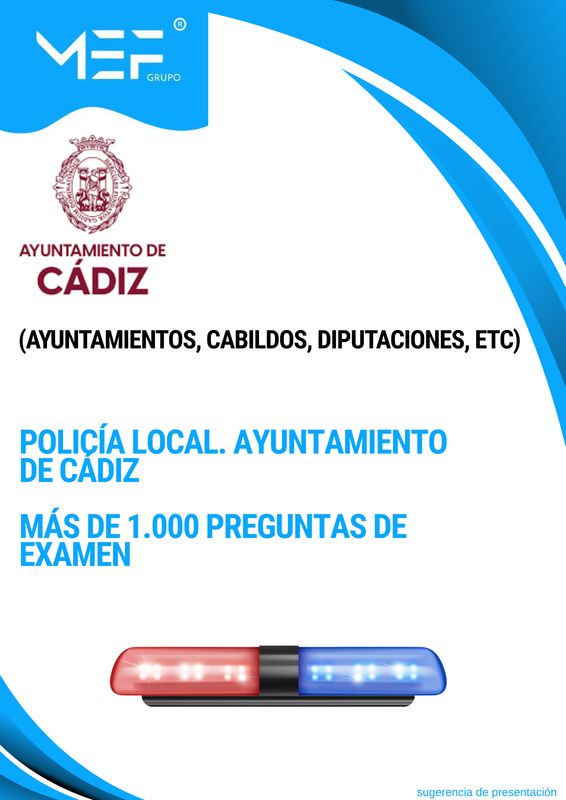 Policía Local. Ayuntamiento de Cádiz. Más de 1.000 preguntas de examen.