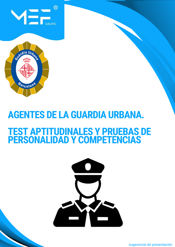 Agentes de la Guardia Urbana. Test Aptitudinales y Pruebas de Personalidad y Competencias.