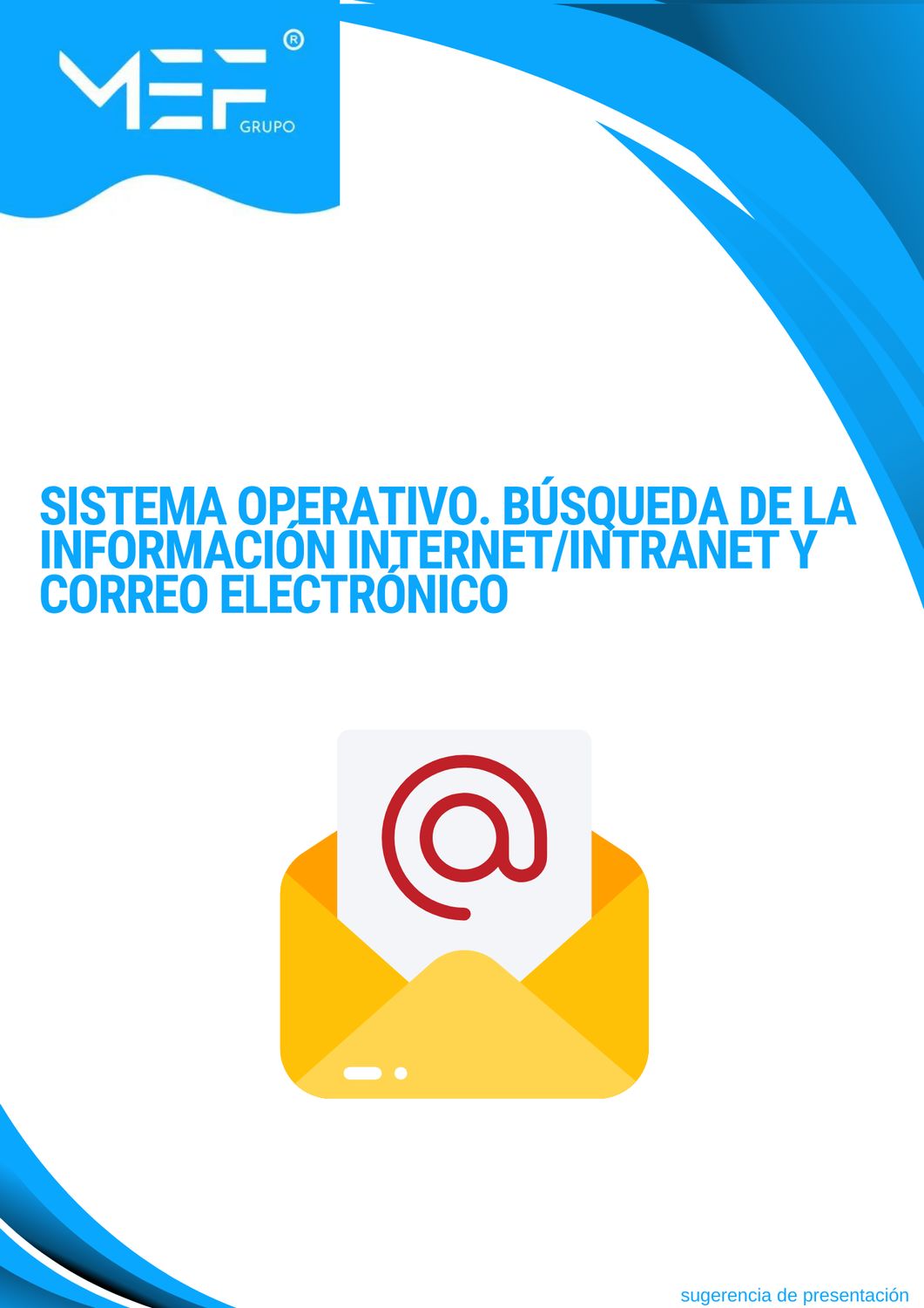 Sistema operativo, búsqueda de la información internet/intranet y correo electrónico