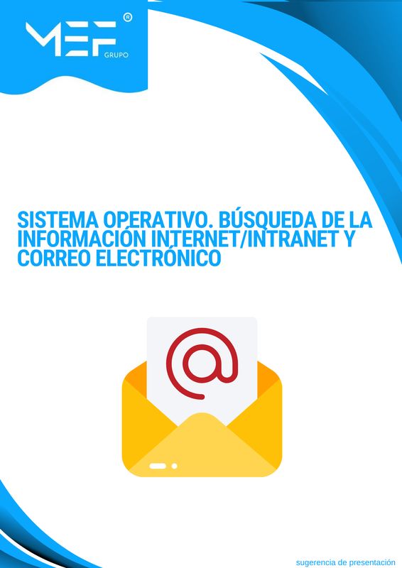 Sistema operativo, búsqueda de la información internet/intranet y correo electrónico