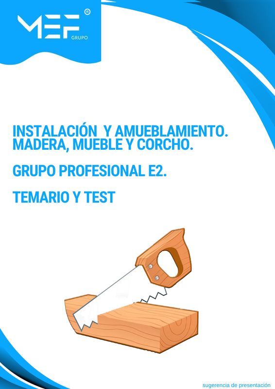 INSTALACIÓN Y AMUEBLAMIENTO. Grupo Profesional E2. Madera, mueble y corcho. TEMARIO Y TEST