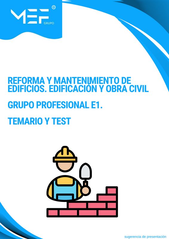 REFORMA Y MANTENIMIENTO DE EDIFICIOS. Grupo Profesional E1. Edificación y obra civil. TEMARIO Y TEST