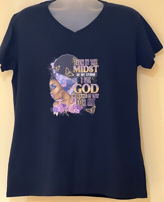 “Even In The Midst Of My Storm I See God Working It Out For Me” Women XL Black T-shirt.