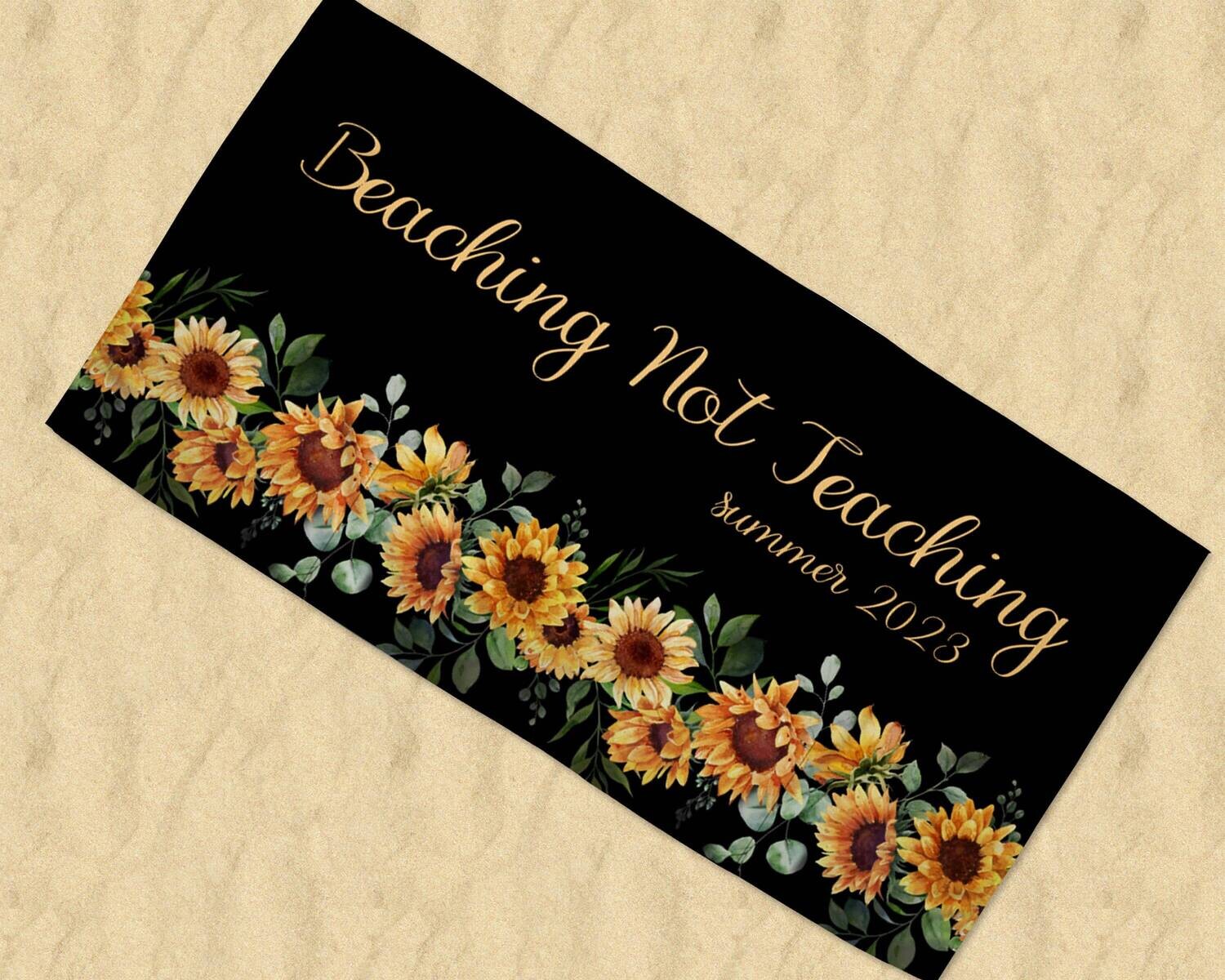 Personalized Womens Sunflower Print Beaching Not Teaching Beach Towel, Custom Saying Girls Trip Beach Towel Gift Idea, Teacher Towel Gift