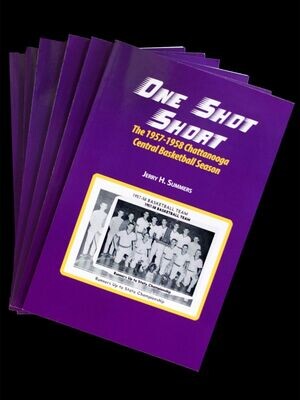 ONE SHOT SHORT: THE 1957 - 1958 CHATTANOOGA CENTRAL BASKETBALL SEASON – JERRY H. SUMMERS (2019)