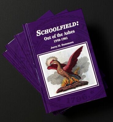 SCHOOLFIELD: OUT OF THE ASHES 1958 – 1982 - JERRY H. SUMMERS (2017)