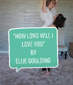 "How long will I love you" by Ellie Goulding