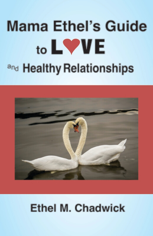 MAMA ETHEL'S GUIDE TO LOVE and HEALTHY RELATIONSHIPS