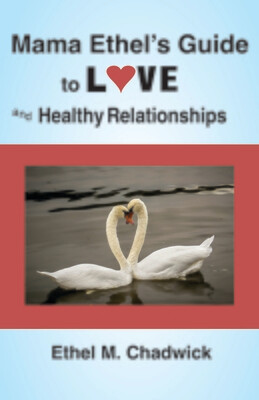 MAMA ETHEL'S GUIDE TO LOVE and HEALTHY RELATIONSHIPS