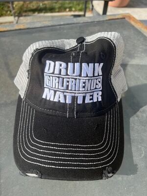 DRUNK GIRLFRIENDS MATTER HAT