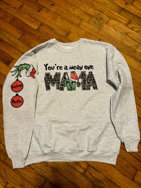 You’re A Mean One Mama Crewneck