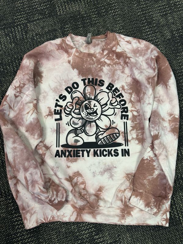 Let’s Do This Before The Anxiety Kicks In Sweatshirt