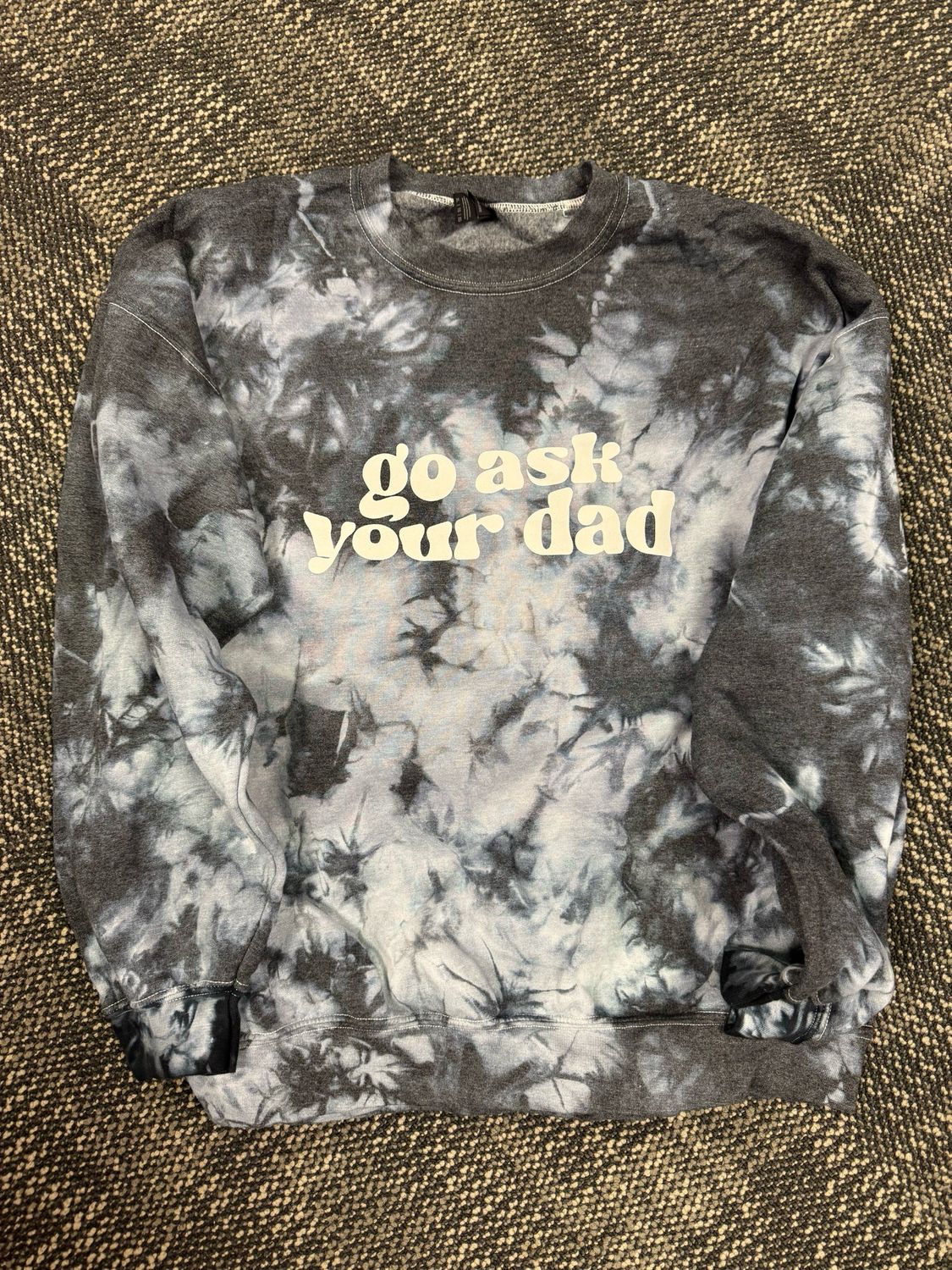 Go Ask Your Dad Sweatshirt