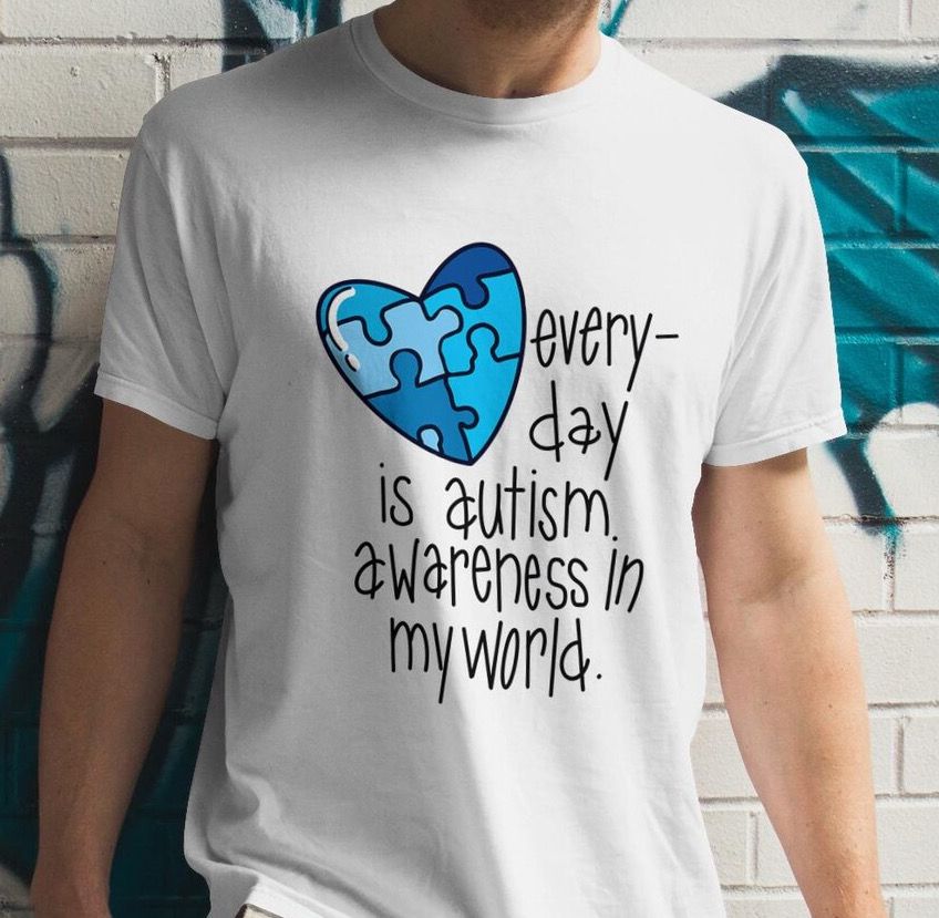 Everyday Is Autism Awareness In My Word (adult)