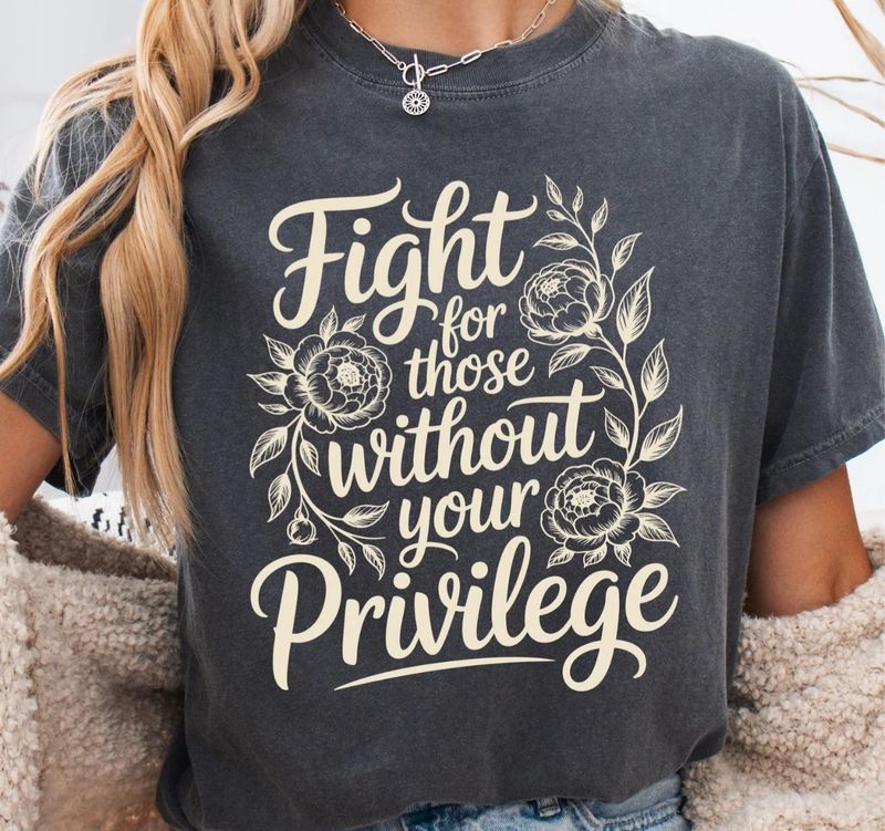 Fight For Those Without Your Privilege